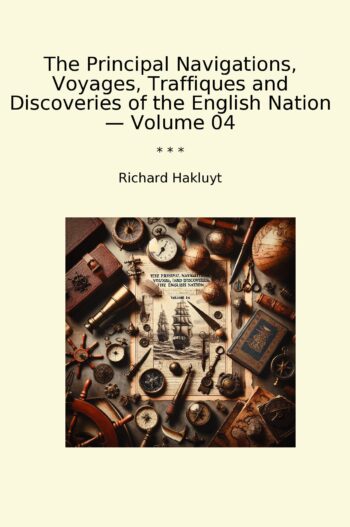 The Principal Navigations, Voyages, Traffiques and Discoveries of the English Nation — Volume 04