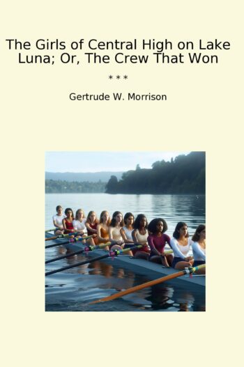 The Girls of Central High on Lake Luna; Or, The Crew That Won