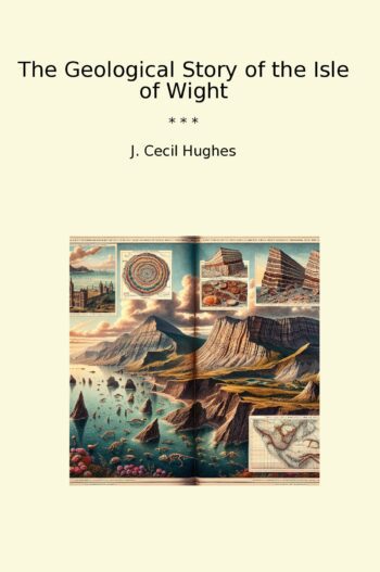 The Geological Story of the Isle of Wight