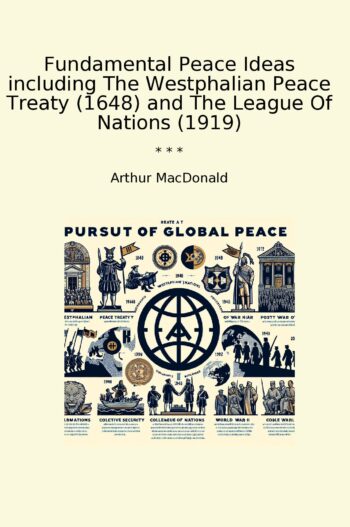 Fundamental Peace Ideas including The Westphalian Peace Treaty (1648) and The League Of Nations (1919)