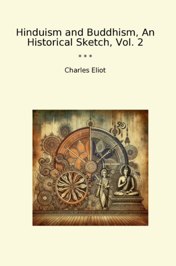 Hinduism and Buddhism, An Historical Sketch, Vol. 2