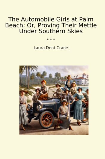 The Automobile Girls at Palm Beach; Or, Proving Their Mettle Under Southern Skies