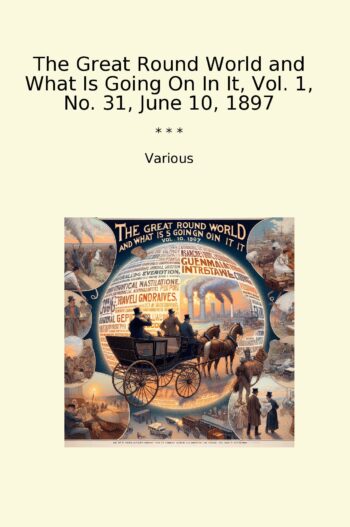 The Great Round World and What Is Going On In It, Vol. 1, No. 31, June 10, 1897