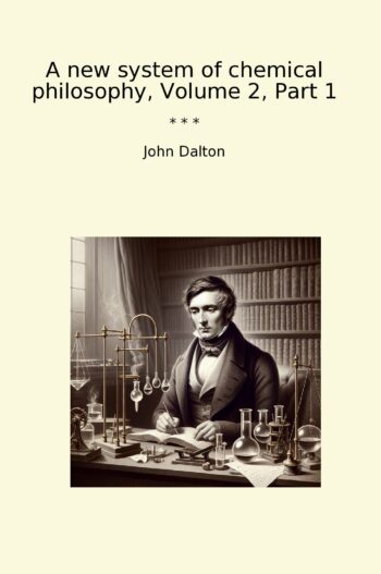 A new system of chemical philosophy, Volume 2, Part 1