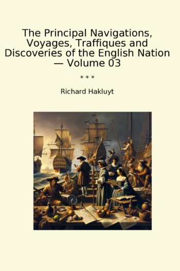 The Principal Navigations, Voyages, Traffiques and Discoveries of the English Nation — Volume 03