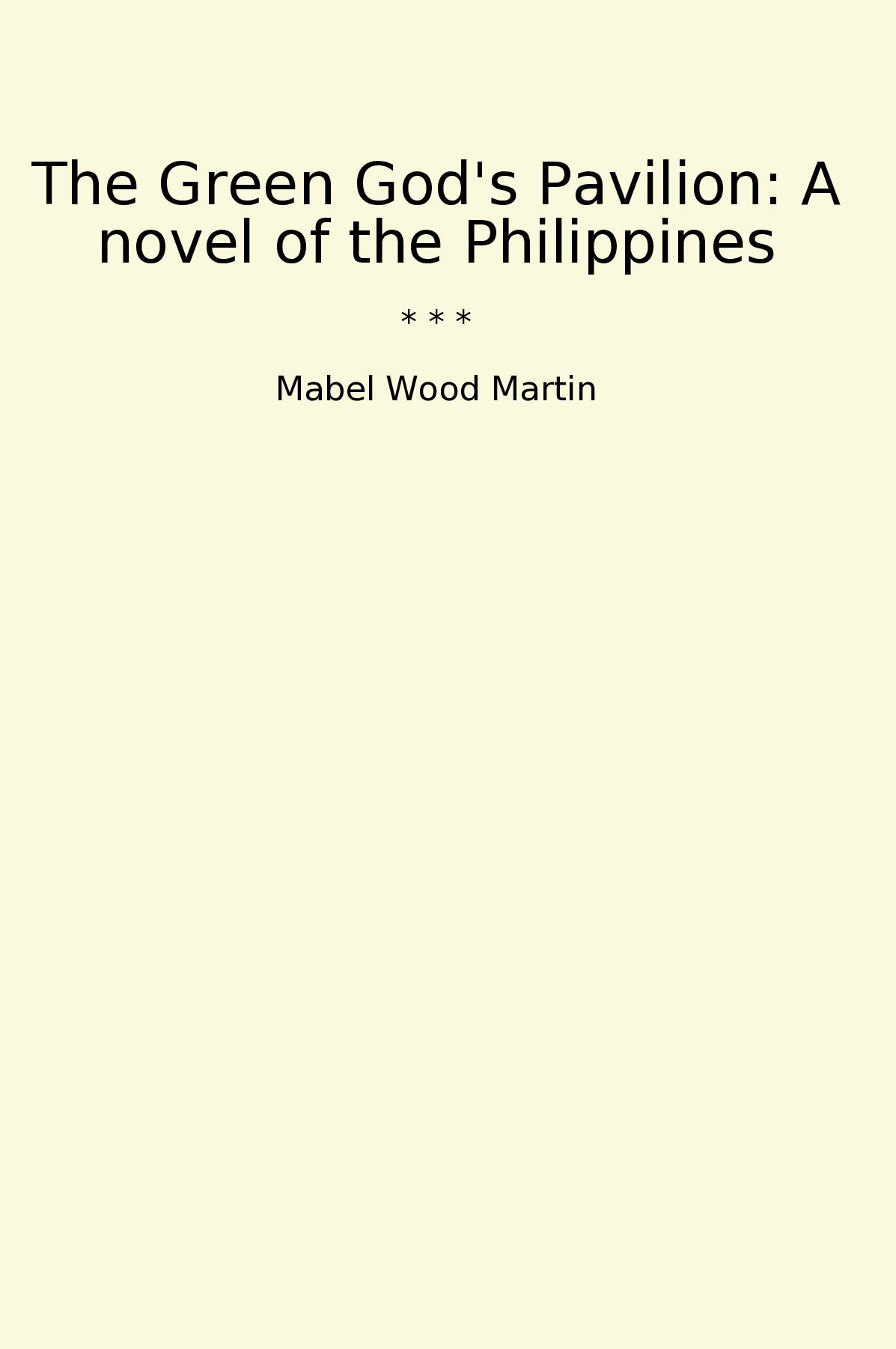 The Green God's Pavilion: A novel of the Philippines