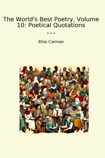 The World's Best Poetry, Volume 10: Poetical Quotations