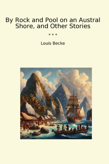 By Rock and Pool on an Austral Shore, and Other Stories