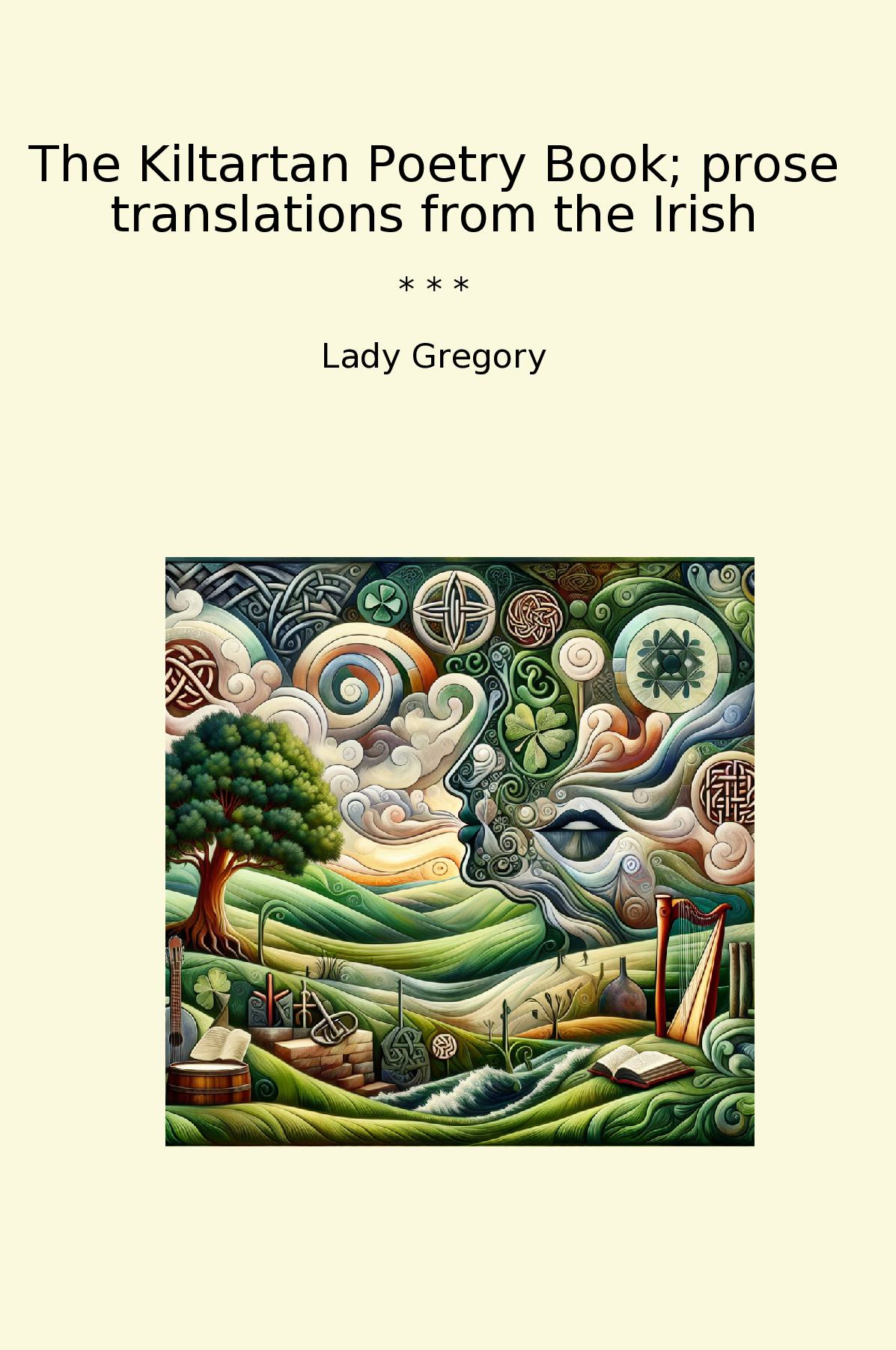 The Kiltartan Poetry Book; prose translations from the Irish