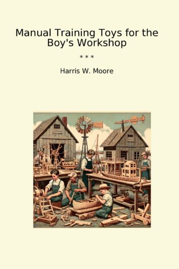 Manual Training Toys for the Boy's Workshop