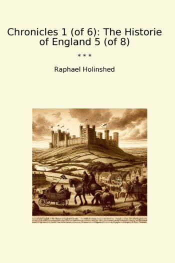 Chronicles 1 (of 6): The Historie of England 5 (of 8)