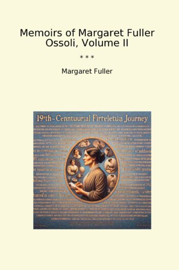 Memoirs of Margaret Fuller Ossoli, Volume II