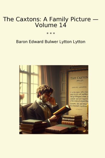 The Caxtons: A Family Picture — Volume 14