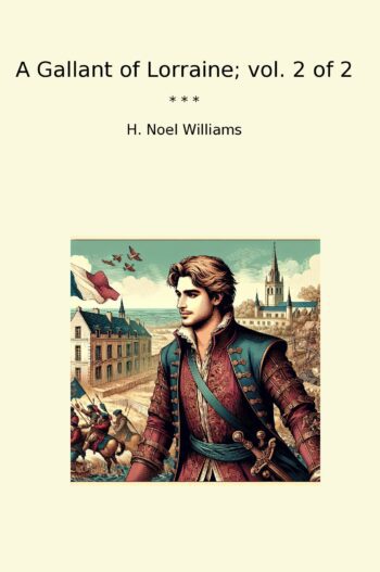 A Gallant of Lorraine; vol. 2 of 2
