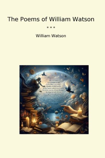 The Poems of William Watson
