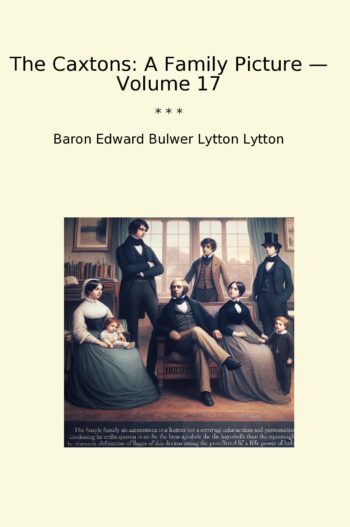 The Caxtons: A Family Picture — Volume 17