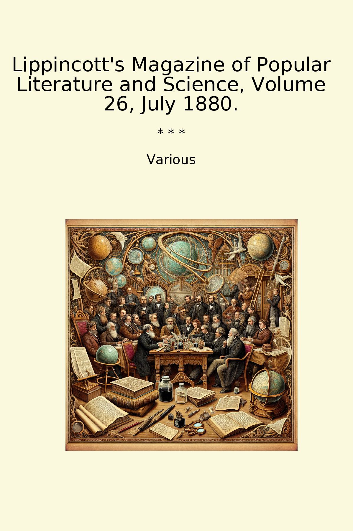 Lippincott's Magazine of Popular Literature and Science, Volume 26, July 1880.