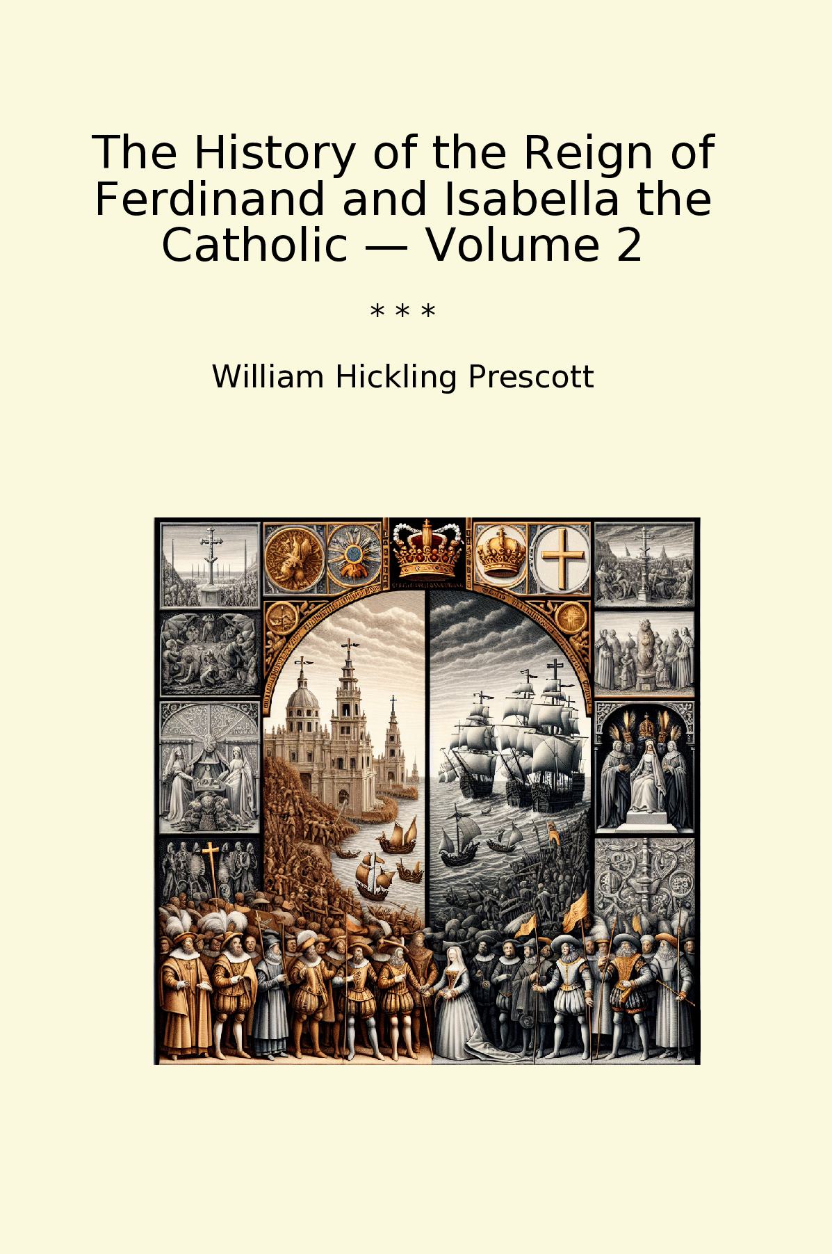 The History of the Reign of Ferdinand and Isabella the Catholic — Volume 2