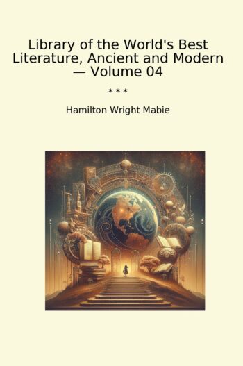 Library of the World's Best Literature, Ancient and Modern — Volume 04