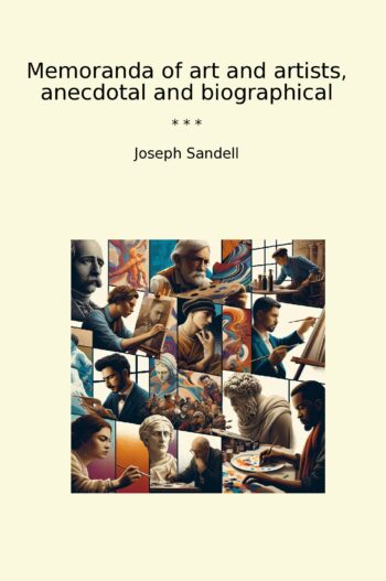 Memoranda of art and artists, anecdotal and biographical