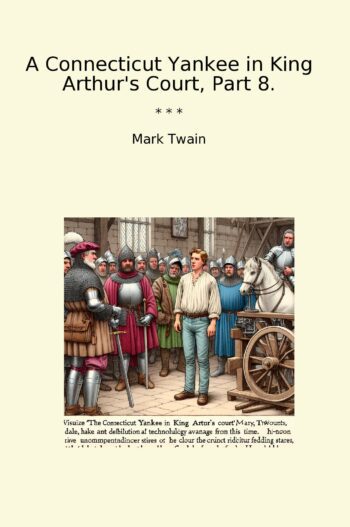 A Connecticut Yankee in King Arthur's Court, Part 8.
