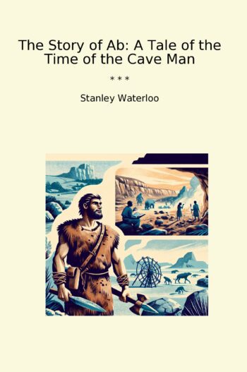 The Story of Ab: A Tale of the Time of the Cave Man