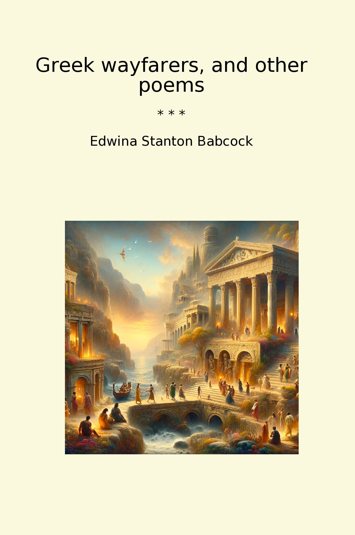 Greek wayfarers, and other poems