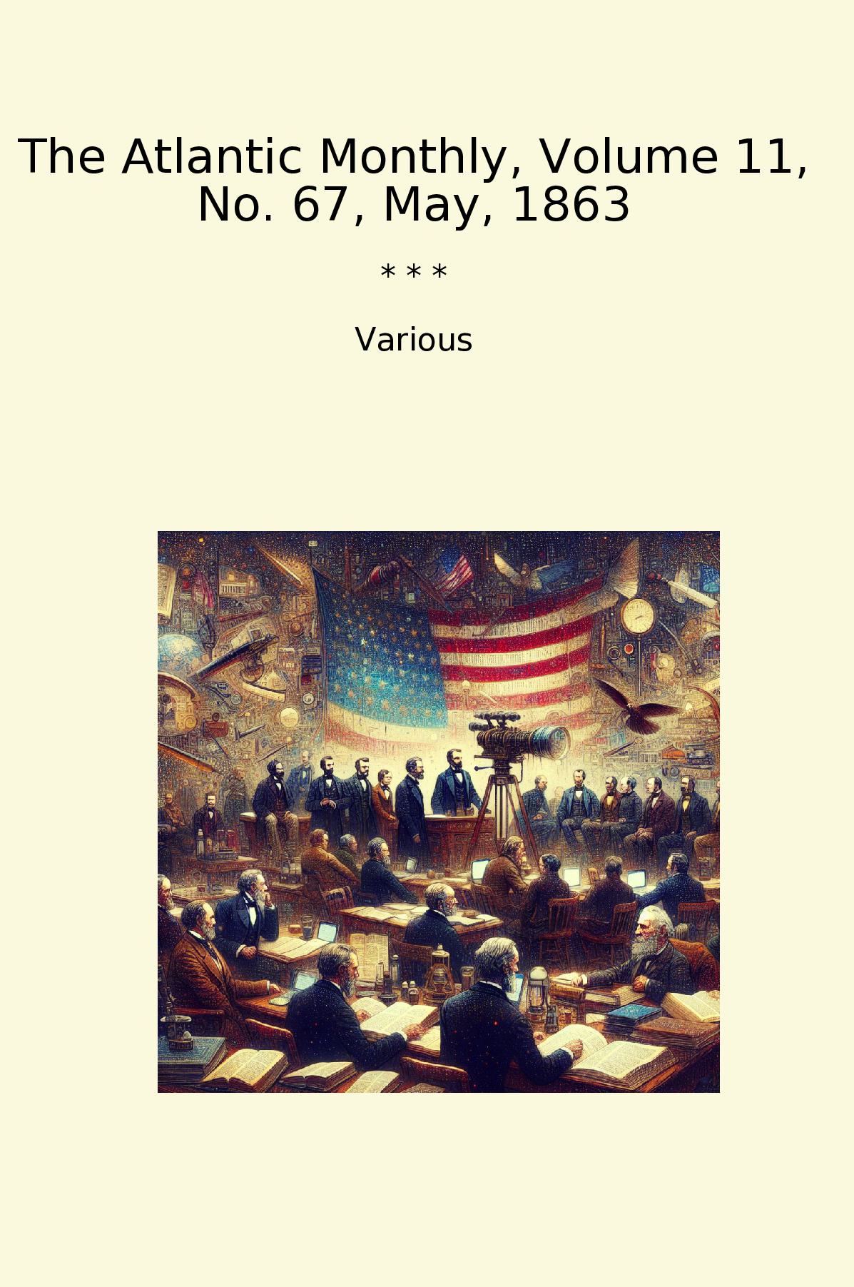 The Atlantic Monthly, Volume 11, No. 67, May, 1863