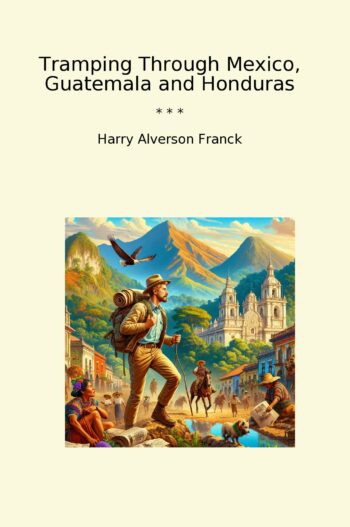 Tramping Through Mexico, Guatemala and Honduras