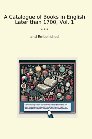 A Catalogue of Books in English Later than 1700, Vol. 1