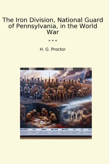 The Iron Division, National Guard of Pennsylvania, in the World War