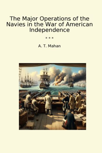The Major Operations of the Navies in the War of American Independence