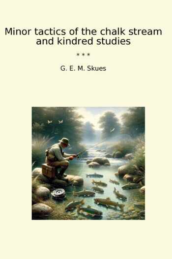 Minor tactics of the chalk stream and kindred studies