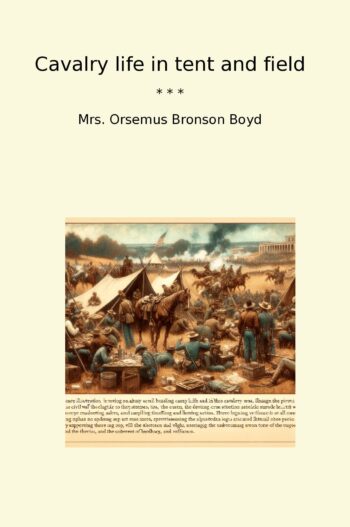 Cavalry life in tent and field