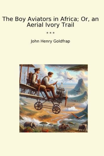 The Boy Aviators in Africa; Or, an Aerial Ivory Trail