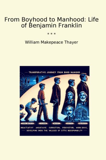From Boyhood to Manhood: Life of Benjamin Franklin