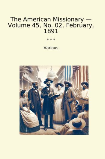 The American Missionary — Volume 45, No. 02, February, 1891