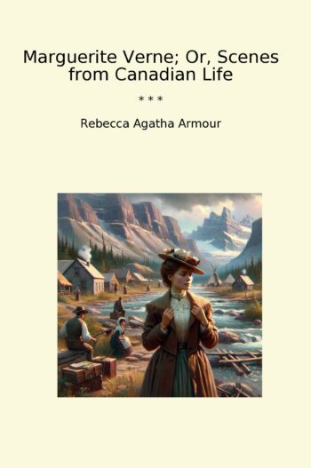 Marguerite Verne; Or, Scenes from Canadian Life