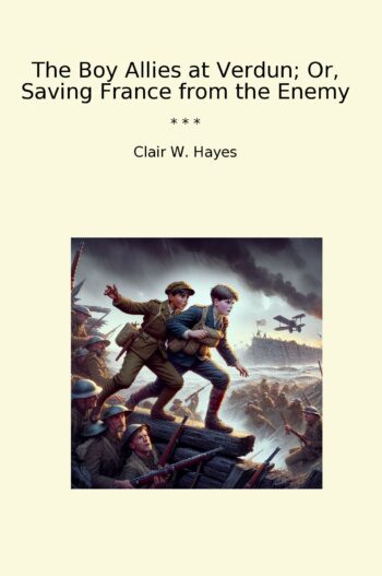 The Boy Allies at Verdun; Or, Saving France from the Enemy