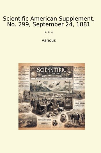 Scientific American Supplement, No. 299, September 24, 1881