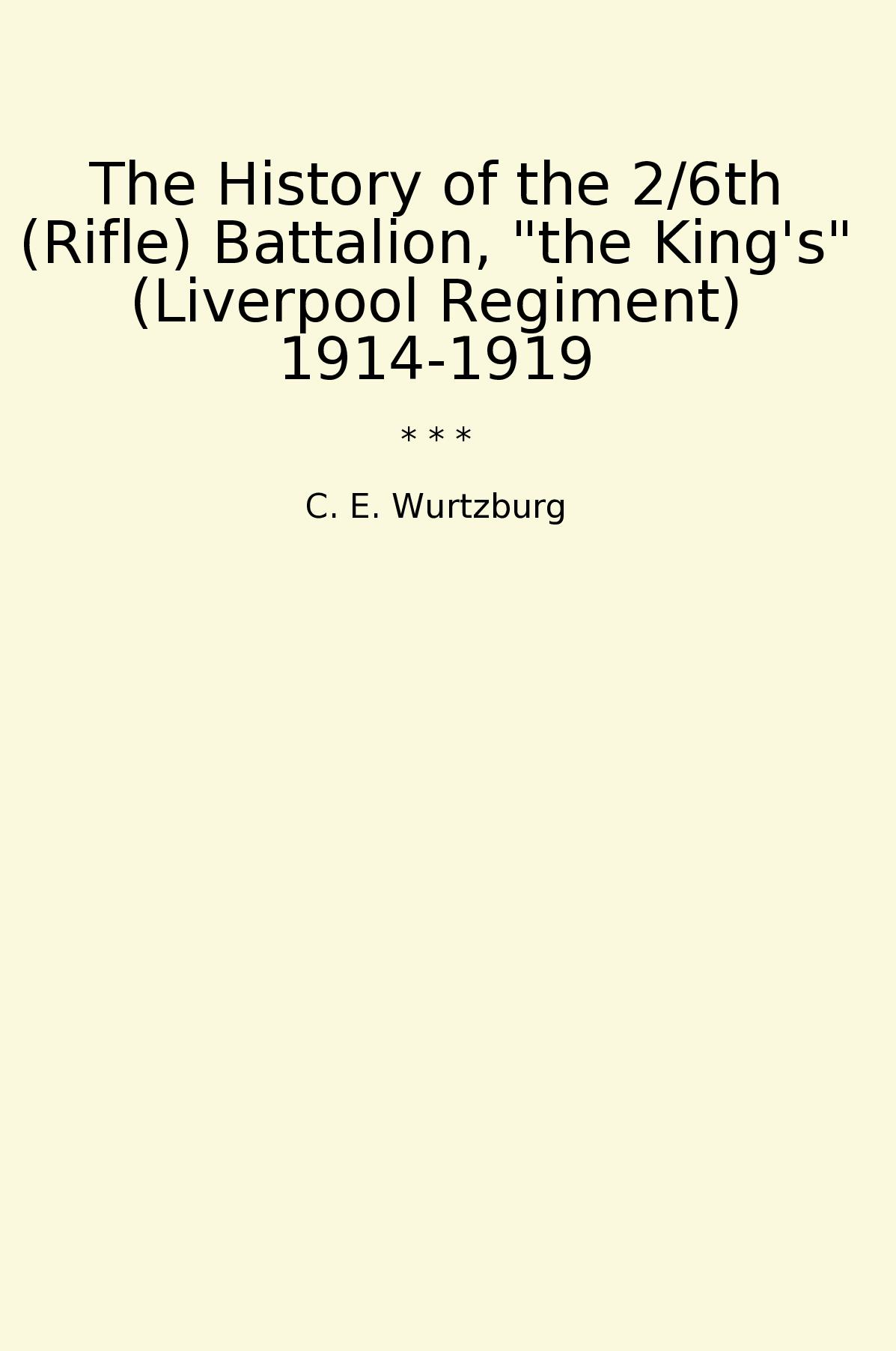 The History of the 2/6th (Rifle) Battalion, "the King's" (Liverpool Regiment) 1914-1919