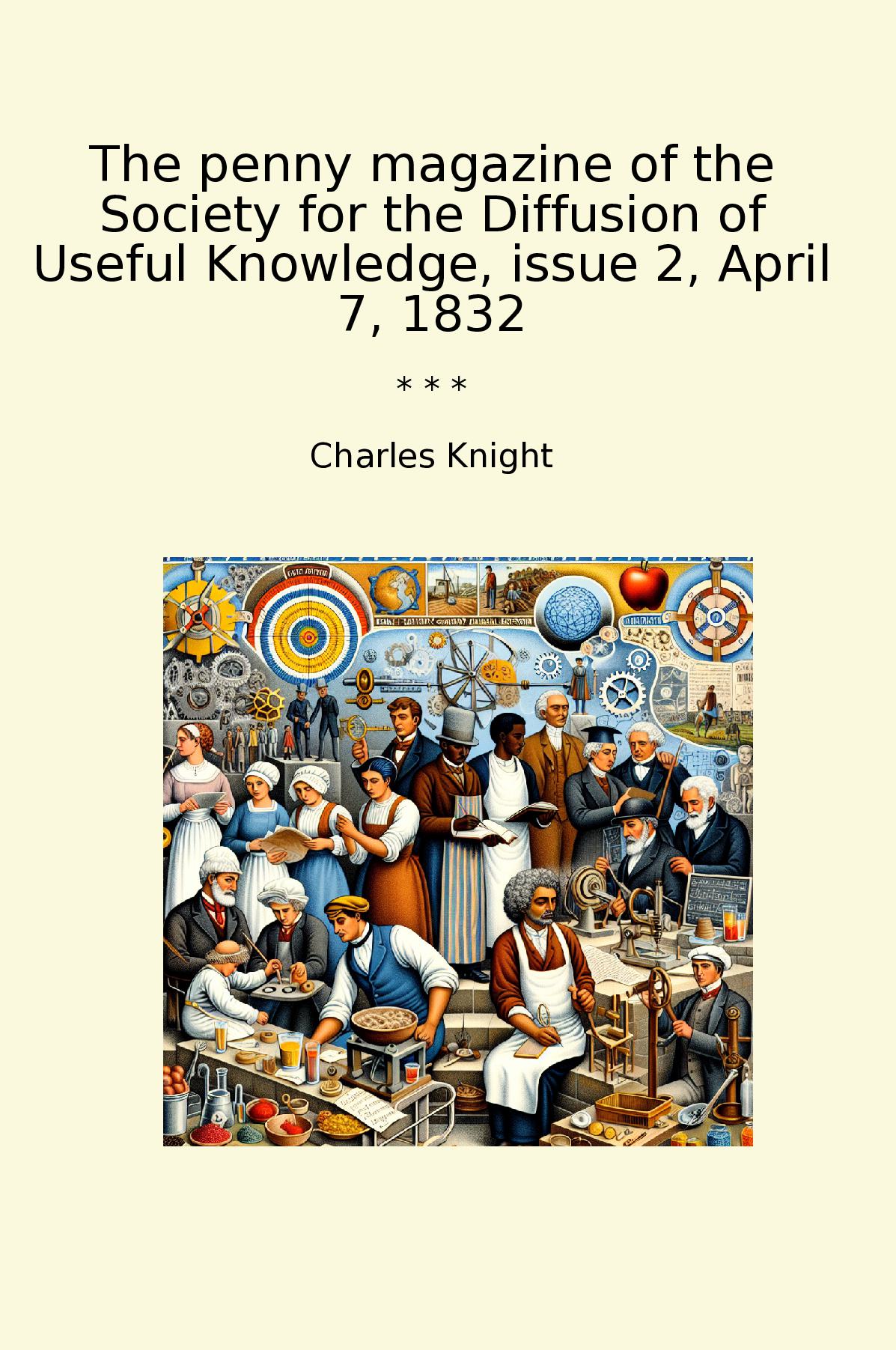 The penny magazine of the Society for the Diffusion of Useful Knowledge, issue 2, April 7, 1832