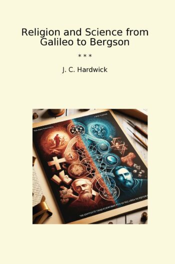 Religion and Science from Galileo to Bergson