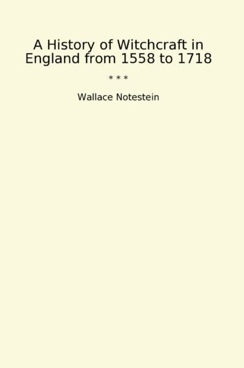 A History of Witchcraft in England from 1558 to 1718