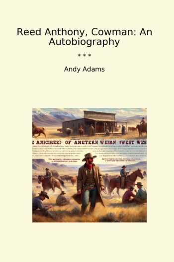 Reed Anthony, Cowman: An Autobiography