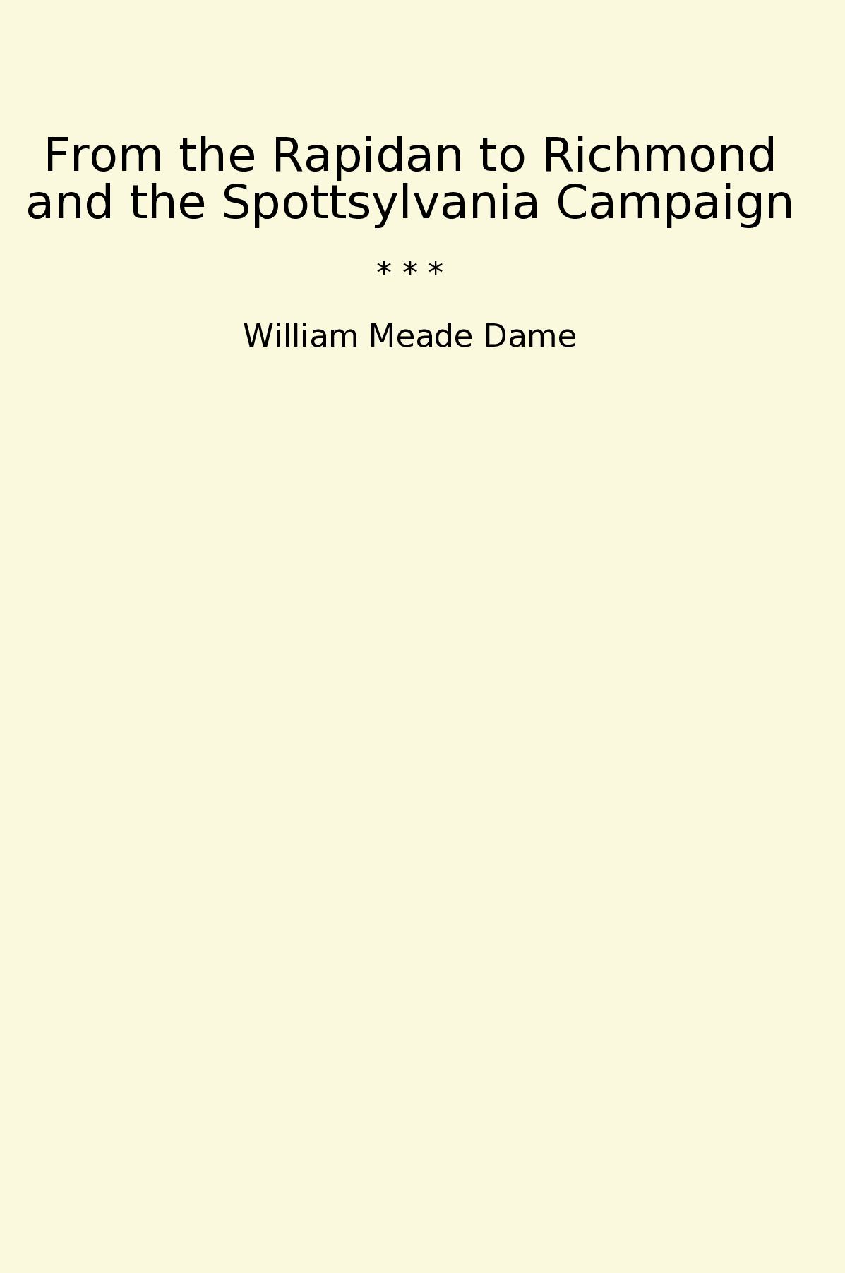 From the Rapidan to Richmond and the Spottsylvania Campaign