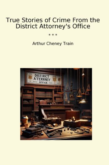 True Stories of Crime From the District Attorney's Office