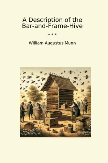 A Description of the Bar-and-Frame-Hive
