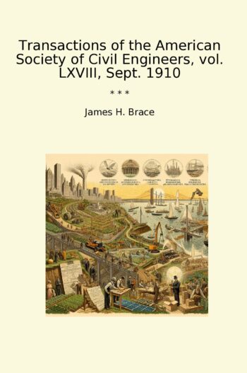 Transactions of the American Society of Civil Engineers, vol. LXVIII, Sept. 1910