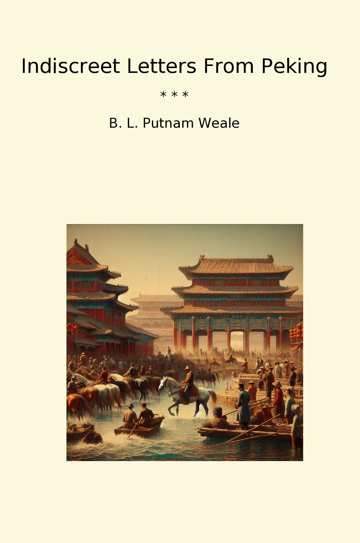 Indiscreet Letters From Peking
